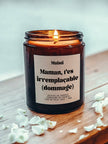Bougie Parfumée - Maman t'es irremplaçable (dommage)