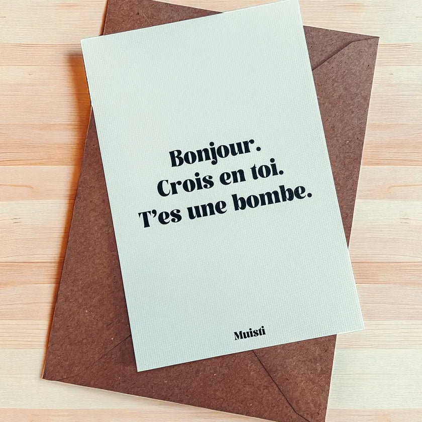 Carte bonjour crois en toi t'es une bombe