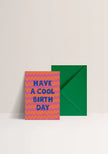 Carte Have Cool Birthay