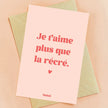 Carte je t'aime plus que la récré
