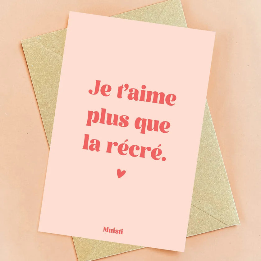 Carte je t'aime plus que la récré