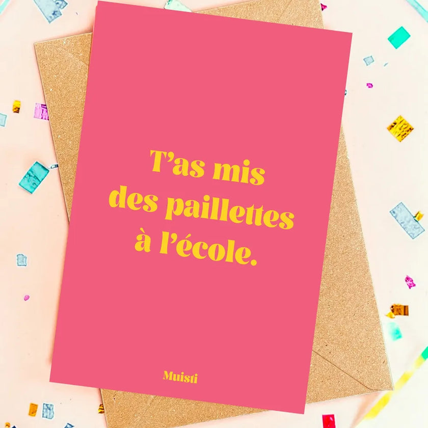 Carte | T'as mis des paillettes à l'école