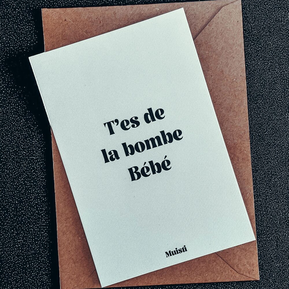 Carte t'es d'la bombe bébé