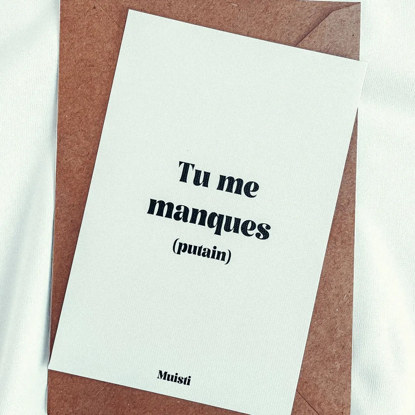 Carte tu me manques putain
