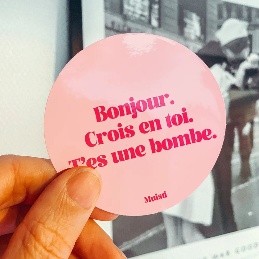 Stickers bonjour. Crois en toi. T'es une bombe